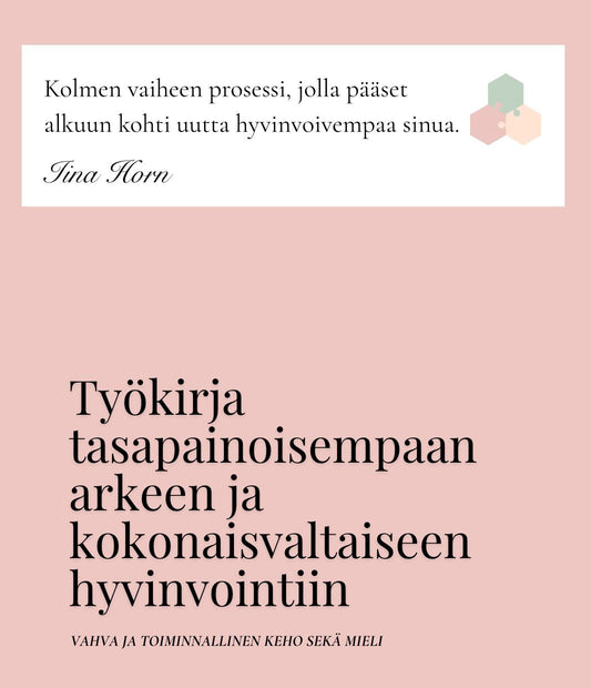 Työkirja tasapainoisempaan arkeen ja kokonaisvaltaiseen hyvinvointiin